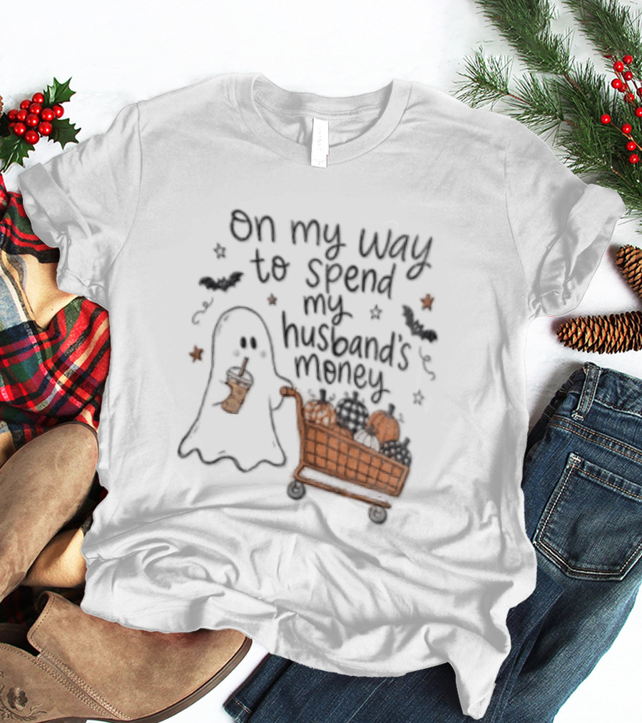 On My Way To Spend My Husband's Money Ghost Shopping Cart Halloween Humor T-Shirt