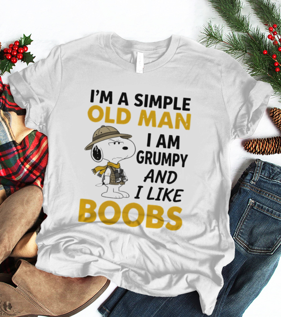 Snoopy Explorer I'm A Simple Old Man I Am Grumpy And I Like Boobs Humor T-Shirt