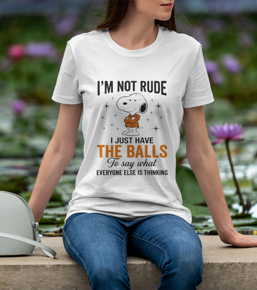 Snoopy I'm Not Rude I Just Have The Balls To Say What Everyone Else Is Thinking T-Shirt