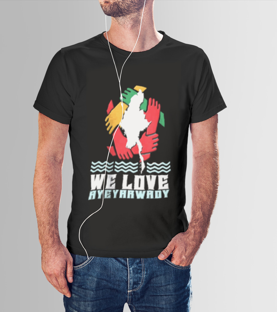 We Love Ayeyarwady Map Of Myanmar Hands Together Red Green Yellow Waves T-Shirt