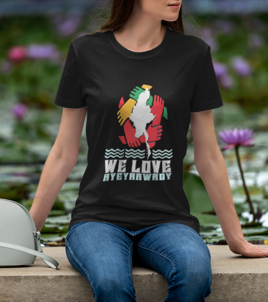 We Love Ayeyarwady Map Of Myanmar Hands Together Red Green Yellow Waves T-Shirt