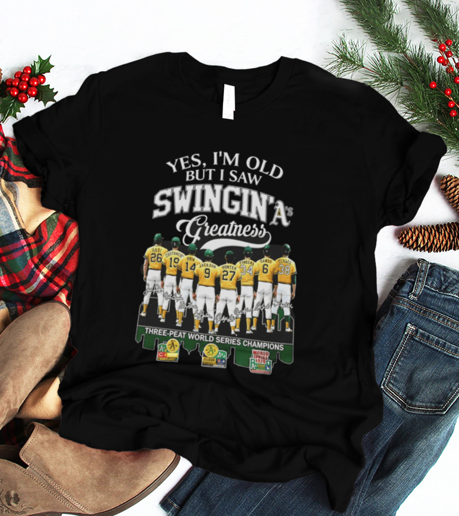 Yes I'm Old But I Saw Swingin' A's Greatness Three Peat World Series Champions T-Shirt
