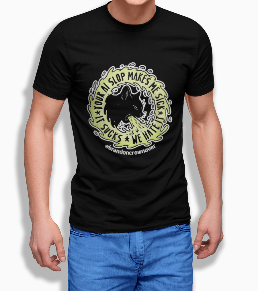 Your Ai Slop Makes Me Sick It Sucks We Hate Brandon Crownover Black Cat Vomiting Green Slime T-Shirt