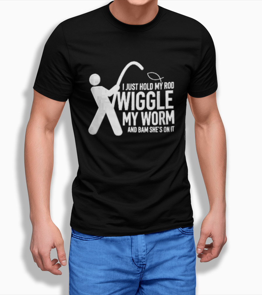 I Just Hold My Rod Wiggle My Worm Stick Figure Fisherman Line T-Shirt