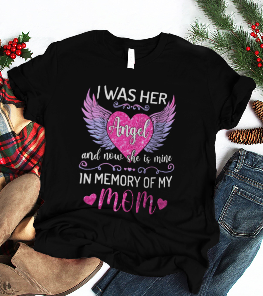 I Was Her Angel And Now She Is Mine In Memory Of My Mom Pink Wings Hearts T-Shirt