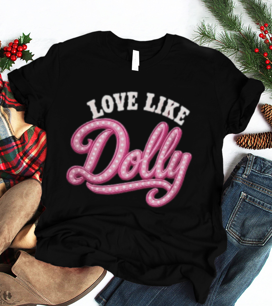 Love Like Dolly Pink Marquee Script Sign T-Shirt