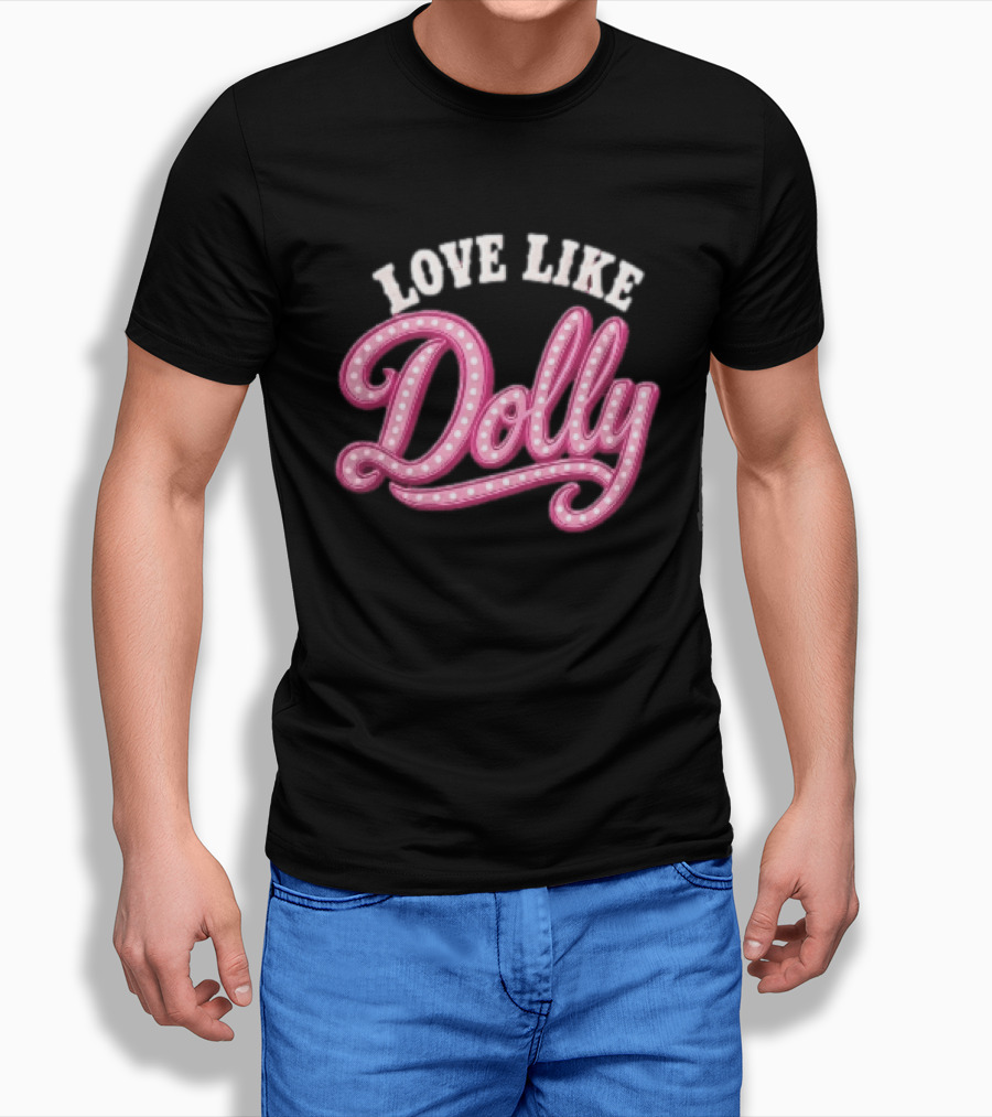 Love Like Dolly Pink Marquee Script Sign T-Shirt