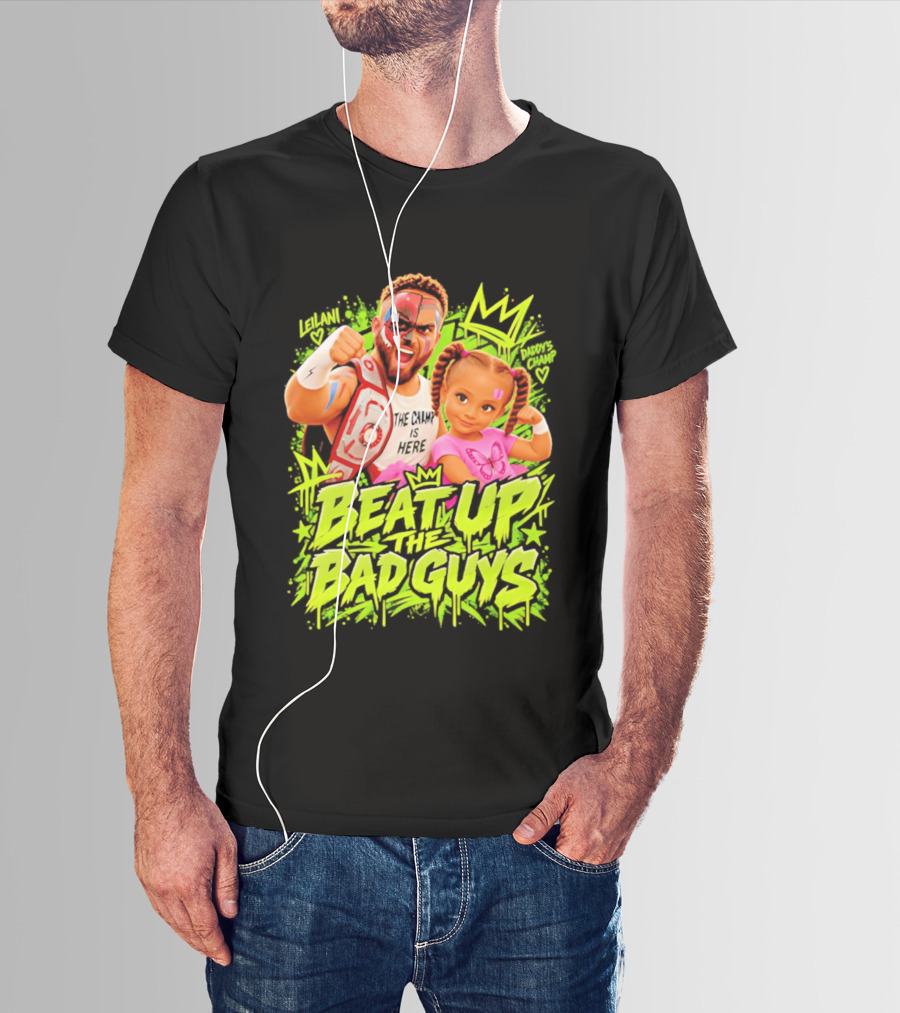 The King Is Here Beat Up The Bad Guys Leilani Daddy's Champ T-Shirt