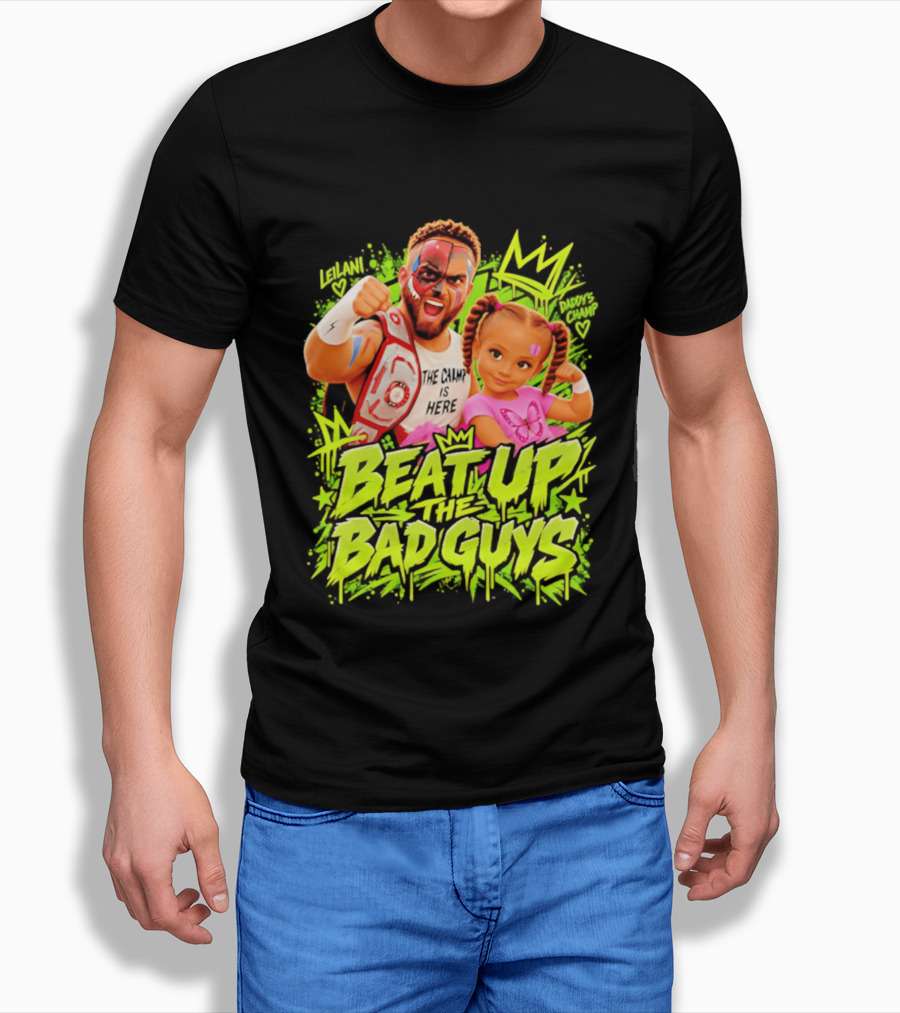 The King Is Here Beat Up The Bad Guys Leilani Daddy's Champ T-Shirt