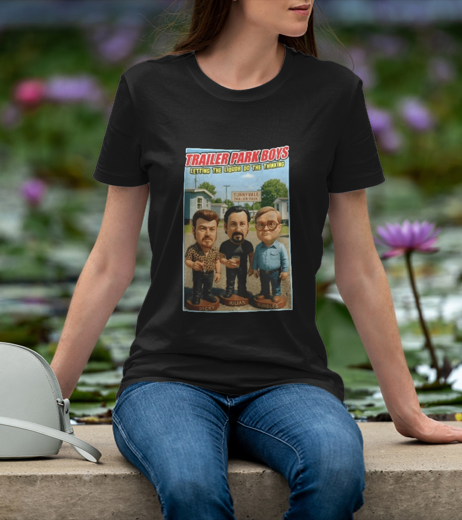 Trailer Park Boys Letting The Liquor Do The Thinking Ricky Julian Bubbles Sunnyvale Trailer Park Sign T-Shirt