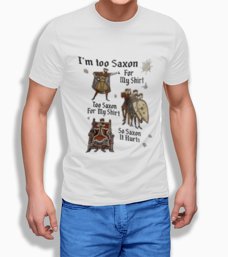 I'm Too Saxon For My So Saxon It Hurts Vintage Humor With Knights And Throne T-Shirt