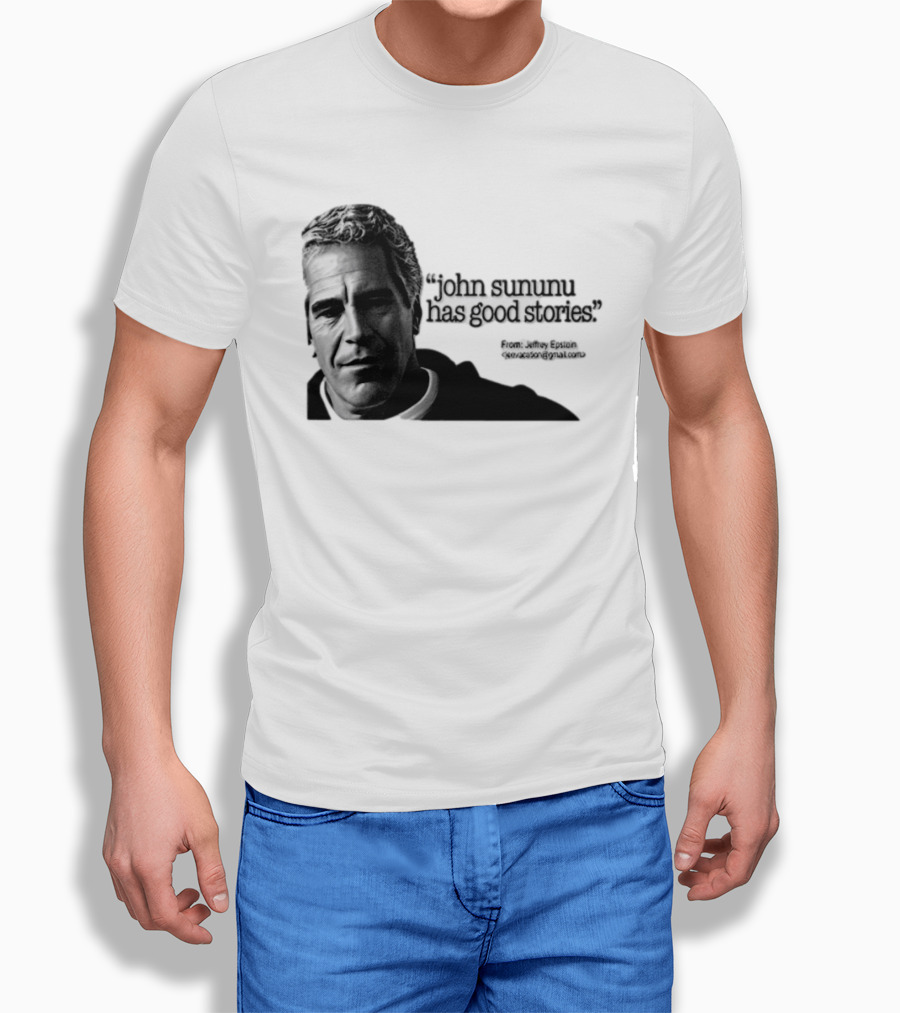 John Sununu Has Good Stories Quote From Jeffrey Epstein Image T-Shirt