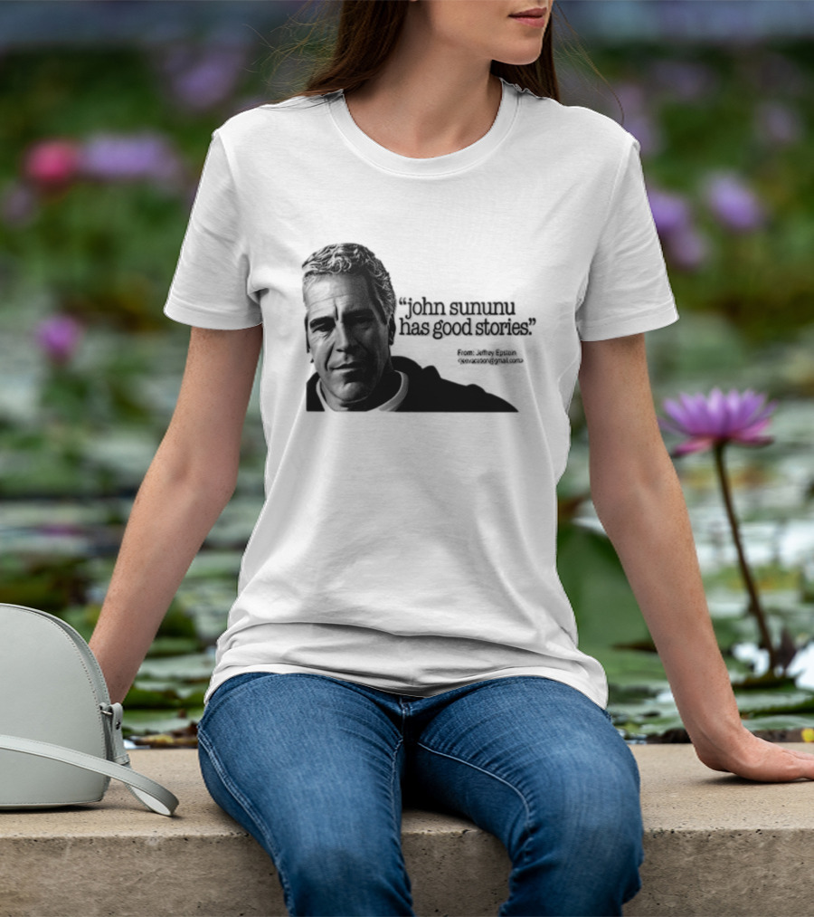 John Sununu Has Good Stories Quote From Jeffrey Epstein Image T-Shirt