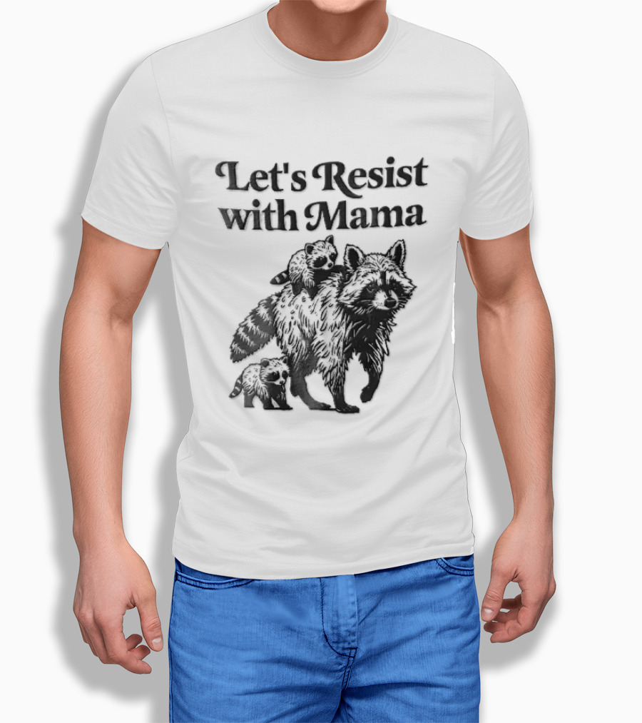 Let's Resist With Mama Raccoon And Two Baby Kits T-Shirt