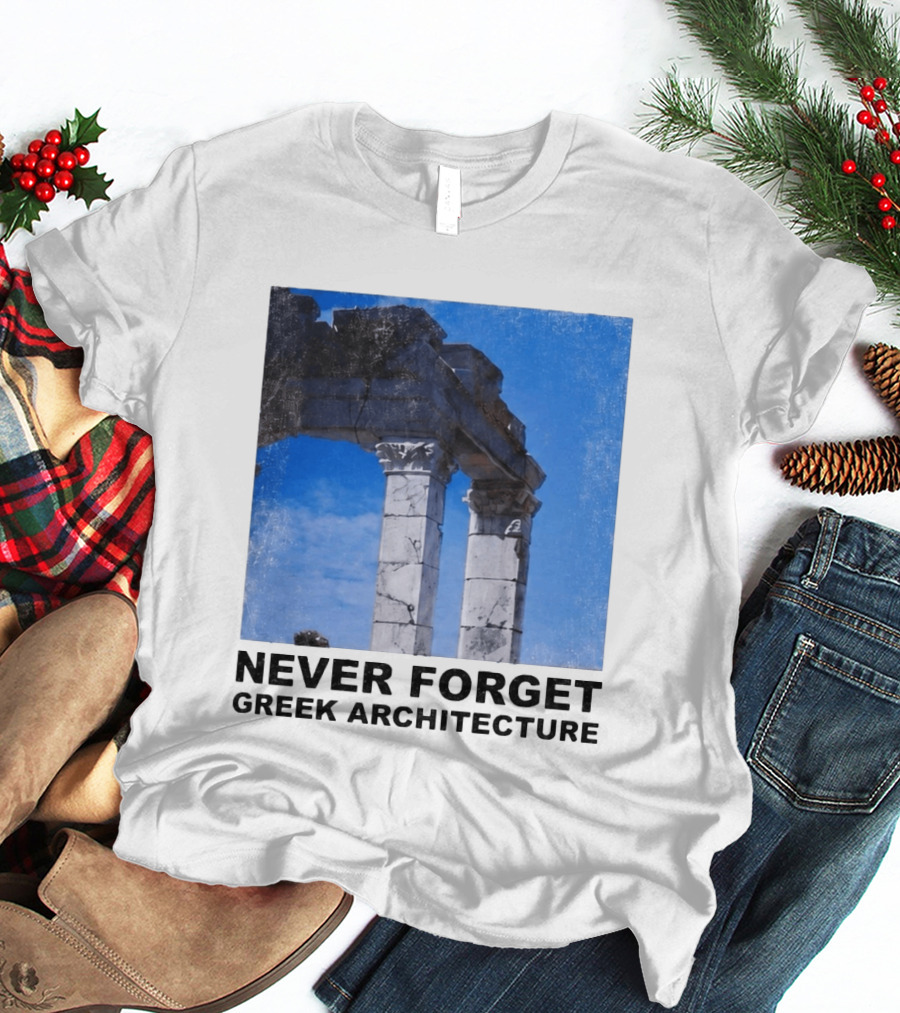 Never Forget Greek Architecture 2026 Ruins Columns T-Shirt