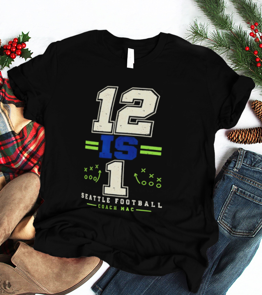 12 Is 1 Seattle Football Coach Mac T-Shirt
