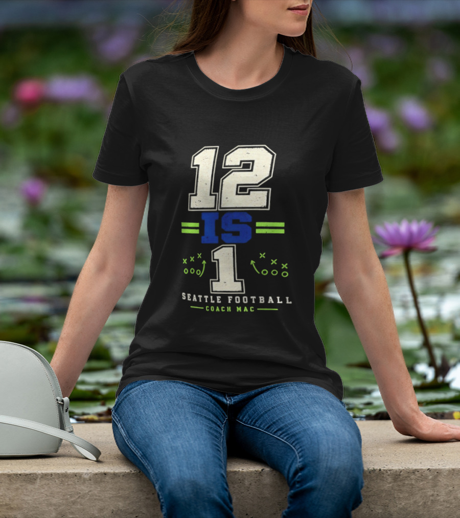 12 Is 1 Seattle Football Coach Mac T-Shirt