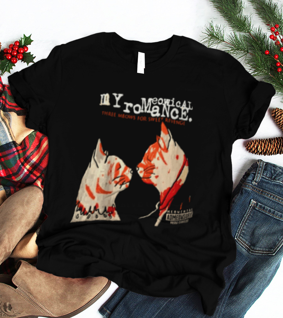 Myromeowical Romanc Three Meows For Sweet Revenge Meowental Admeowsory T-Shirt