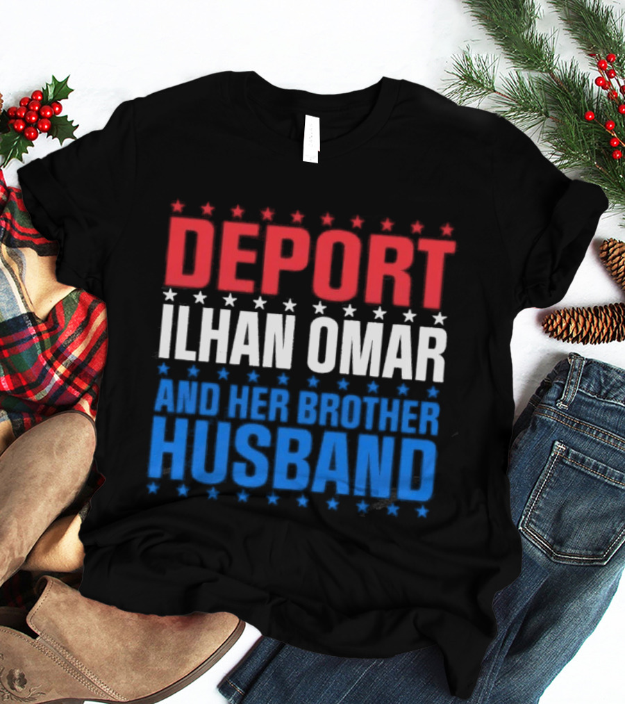 Deport Ilhan Omar And Her Brother Husband T-Shirt