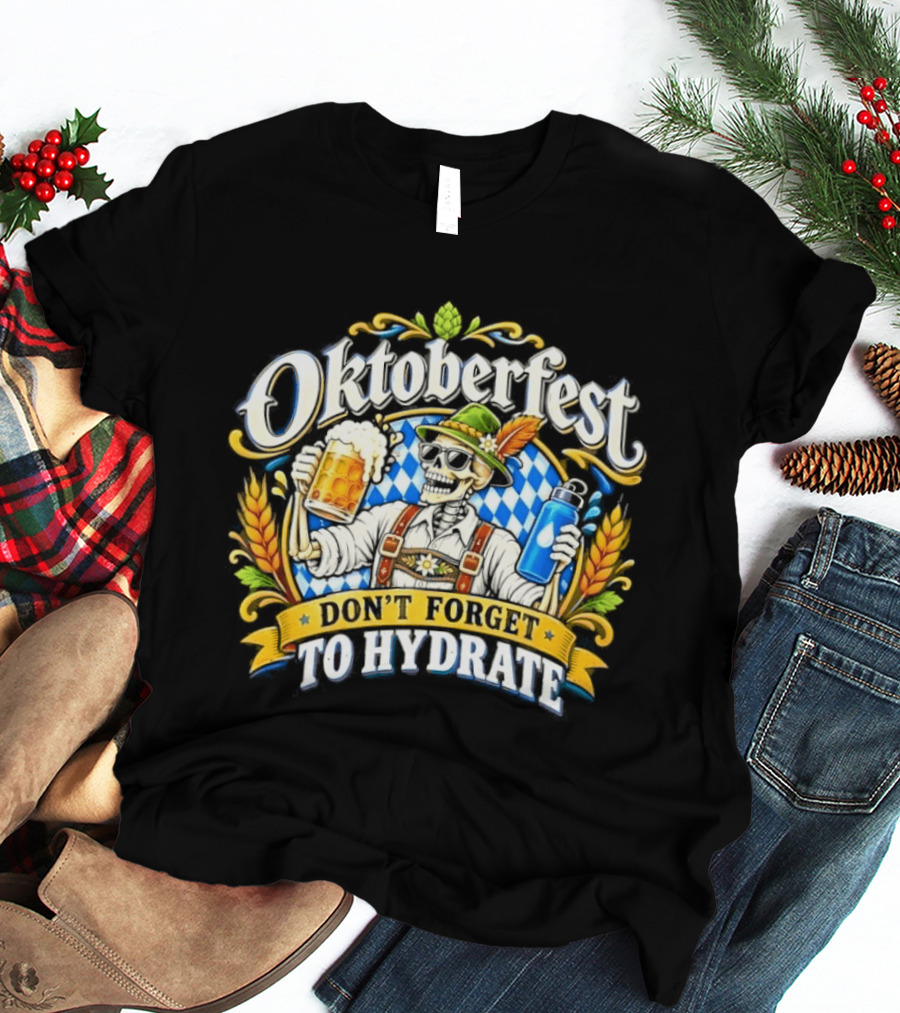 Oktoberfest Skeleton Don't Forget To Hydrate Beer Festival Bavarian Costume T-Shirt