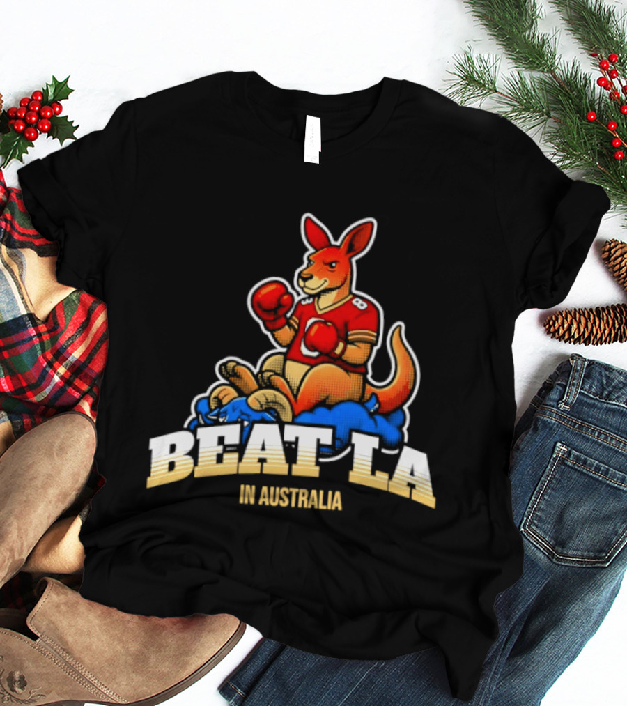 San Francisco 49ers Beat LA Kangaroo In Australia T-Shirt