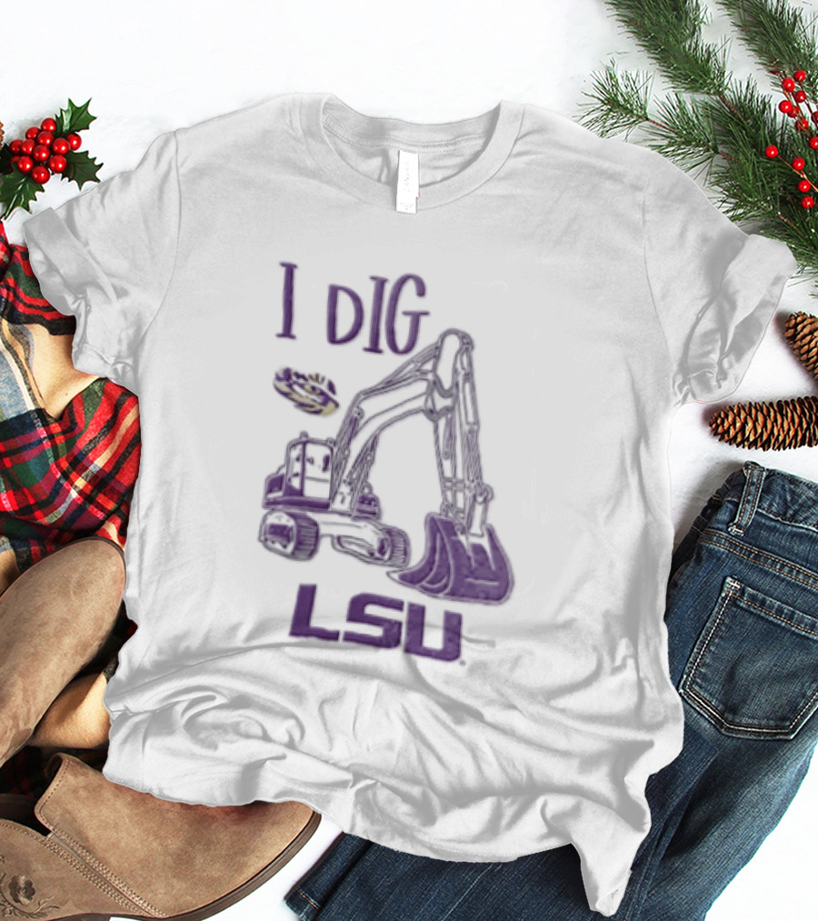 I Dig LSU Excavator Fan Merchandise T-Shirt