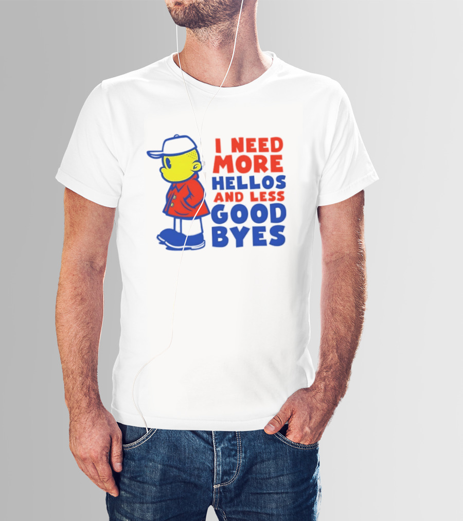 I Need More Hellos And Less Good Byes Cartoon Character In Red Coat And Blue Cap T-Shirt