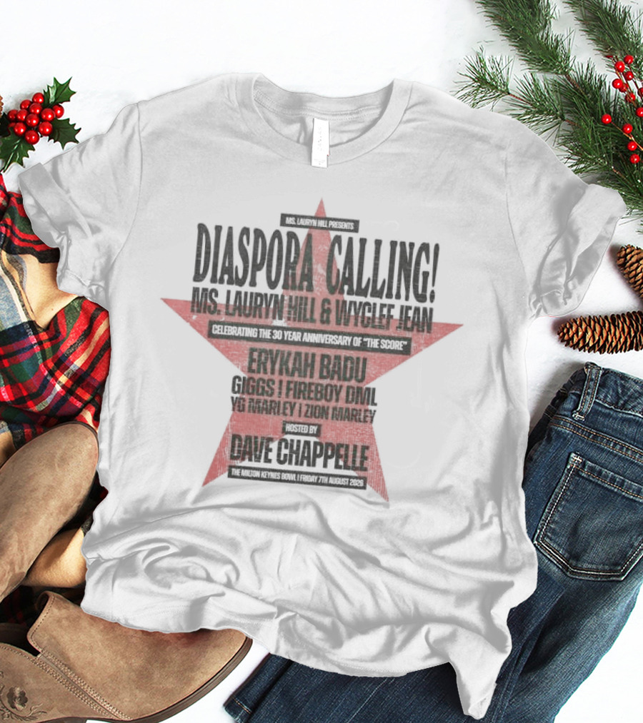 Diaspora Calling Ms Lauryn Hill Wyclef Jean Erykah Badu Dave Chappelle 25th Year Anniversary The Score T-Shirt