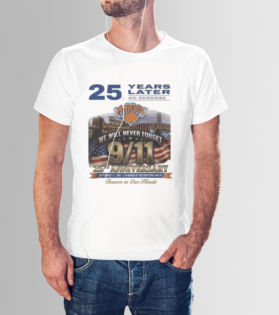 New York Knicks 9.11 We Will Never Forget 25th Anniversary September 11 2001 In Honor 25 Years Later Forever In Our Hearts T-Shirt