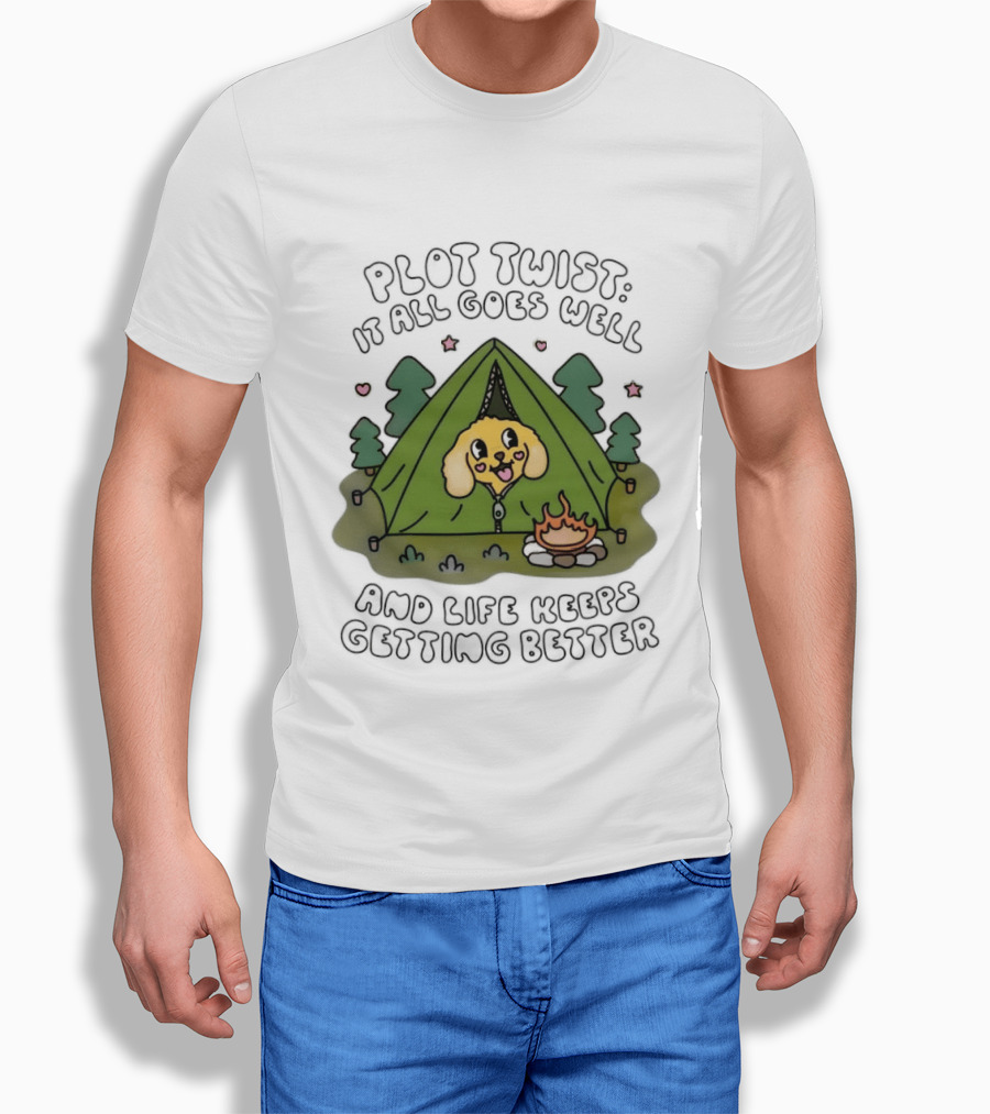 Plot Twist It All Goes Well Life Keeps Getting Better Camping Dog Tent Campfire Scene T-Shirt