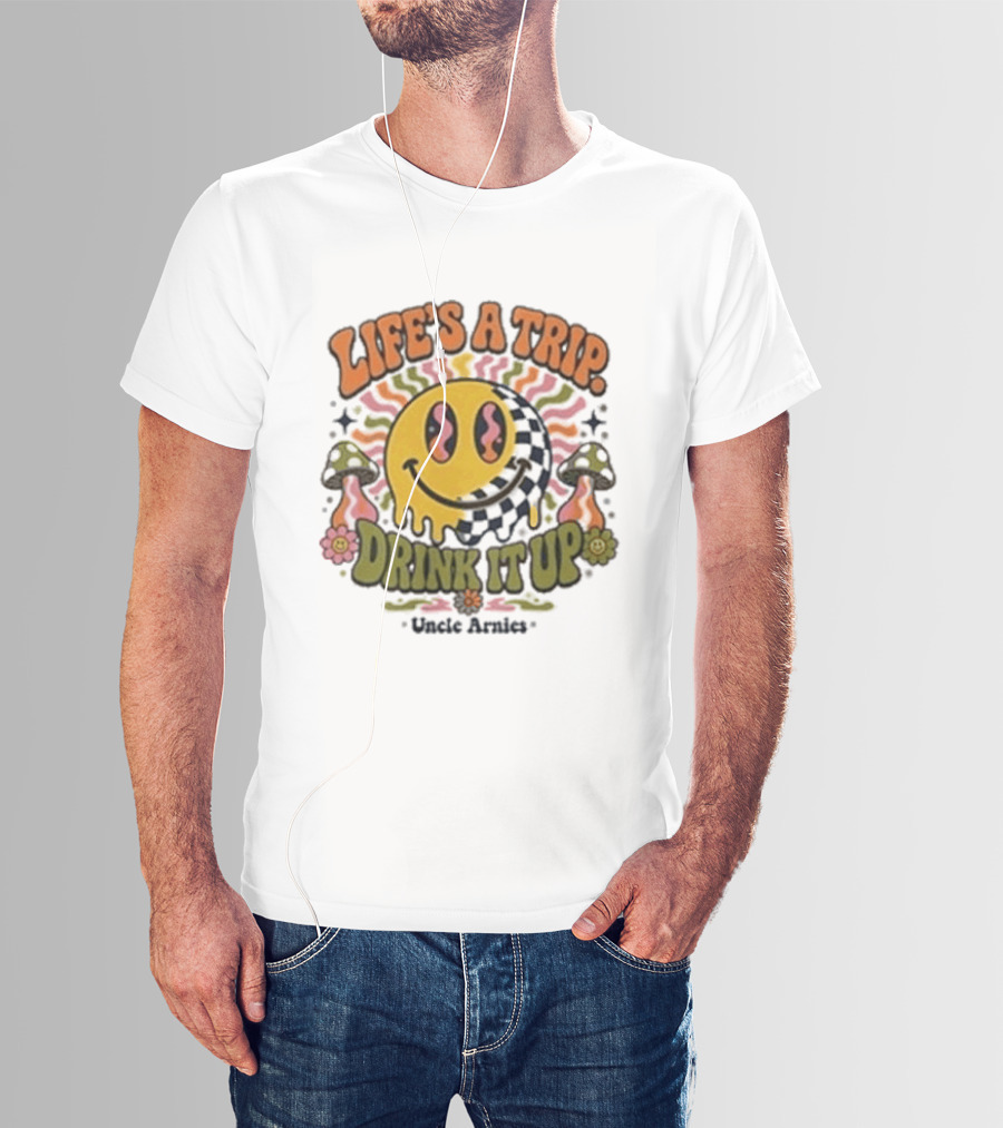 Life's A Trip Drink It Up Smiley Uncle Arnies Psychedelic Mushroom Vibes T-Shirt