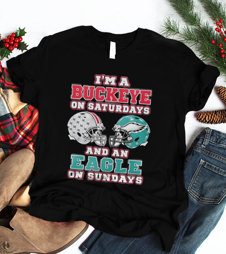 I'm A Buckeye On Saturdays And An Eagle On Sundays Football Helmets T-Shirt