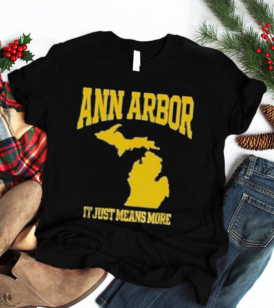 Ann Arbor Michigan It Just Means More Yellow Text Map T-Shirt