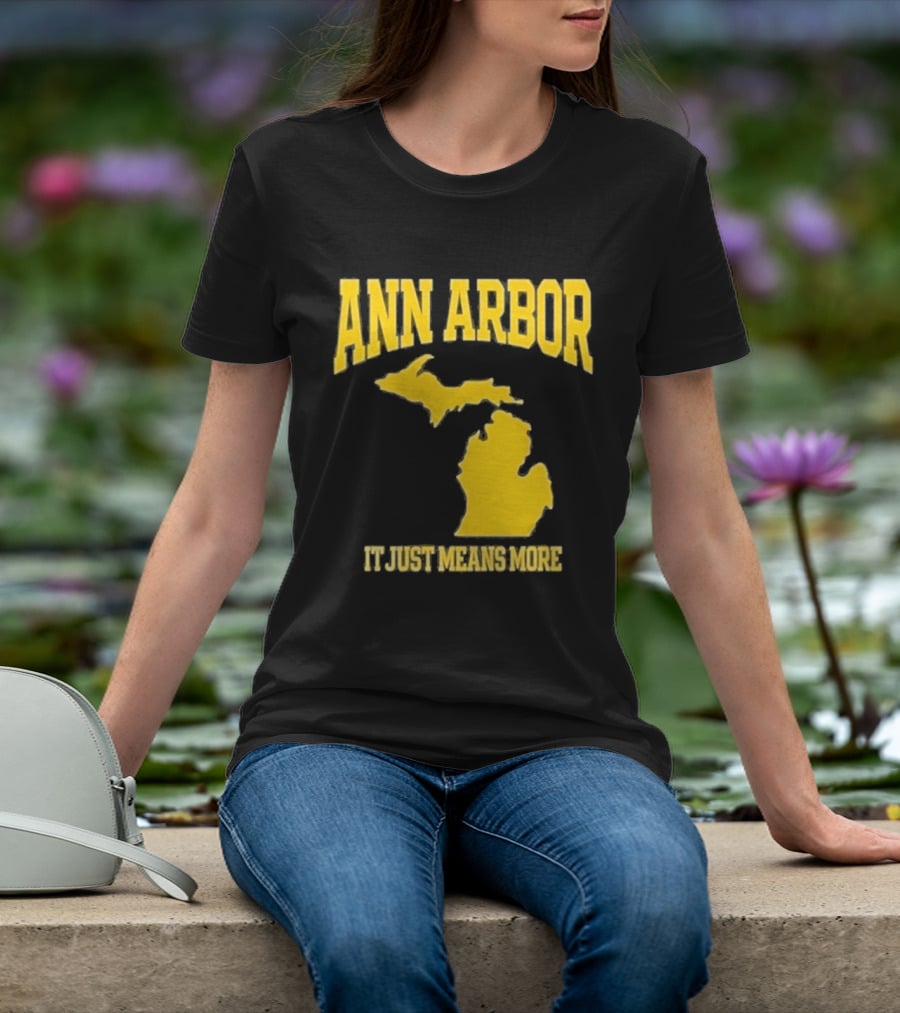 Ann Arbor Michigan It Just Means More Yellow Text Map T-Shirt