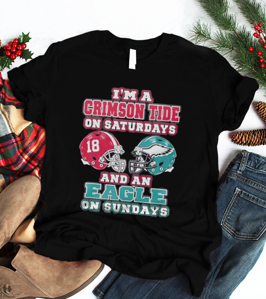 I'm A Crimson Tide On Saturdays And An Eagle On Sundays T-Shirt
