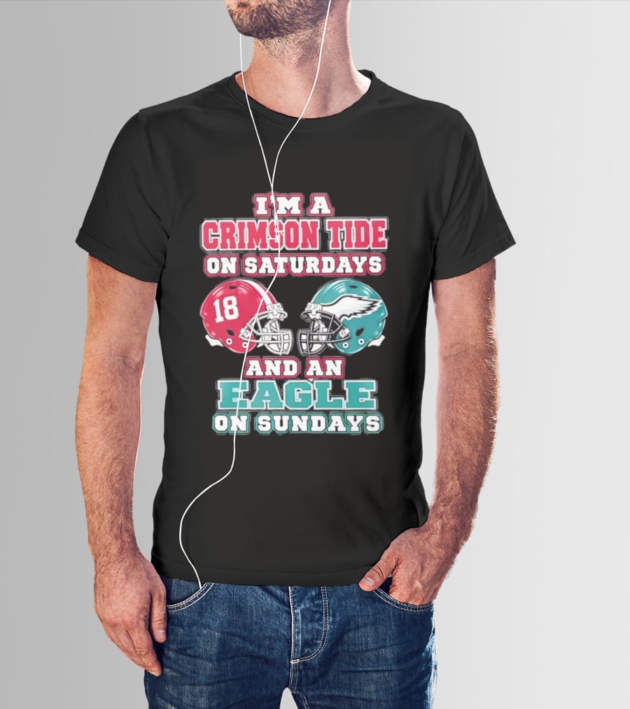 I'm A Crimson Tide On Saturdays And An Eagle On Sundays T-Shirt