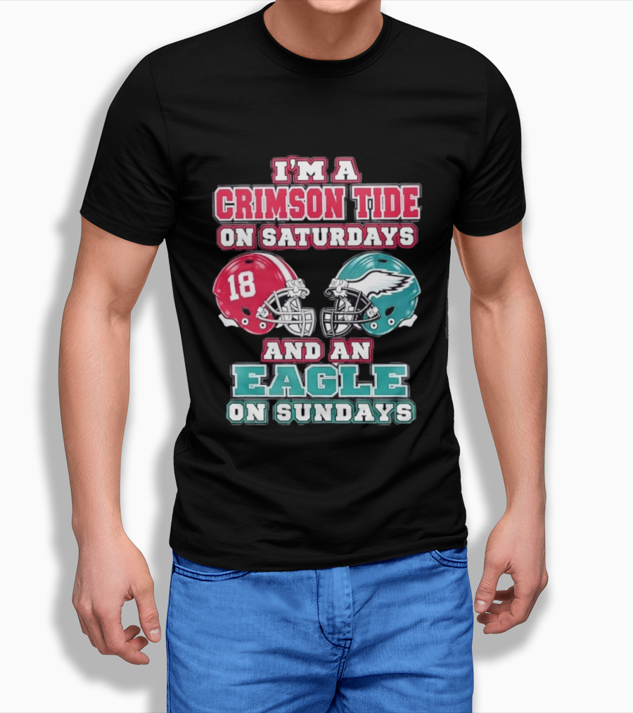 I'm A Crimson Tide On Saturdays And An Eagle On Sundays T-Shirt