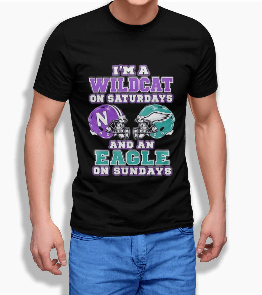 I'm A Wildcat On Saturdays Northwestern N Helmet And An Eagle On Sundays NFL Helmet T-Shirt