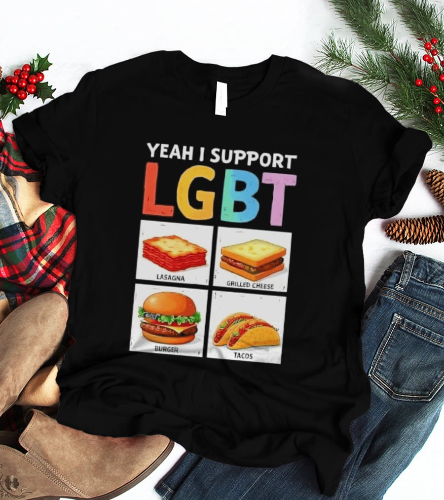Yeah I Support LGBT Lasagna Grilled Cheese Burger Tacos T-Shirt