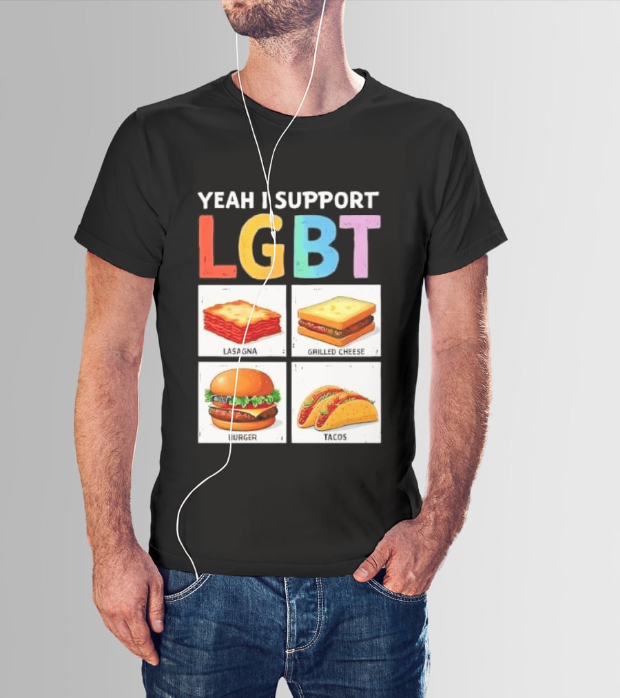 Yeah I Support LGBT Lasagna Grilled Cheese Burger Tacos T-Shirt
