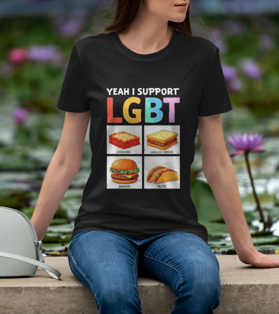 Yeah I Support LGBT Lasagna Grilled Cheese Burger Tacos T-Shirt