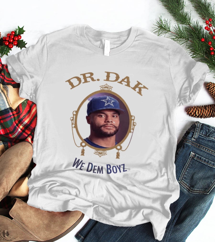 Dr. Dak We Dem Boyz Dallas Cowboys Dak Prescott T-Shirt