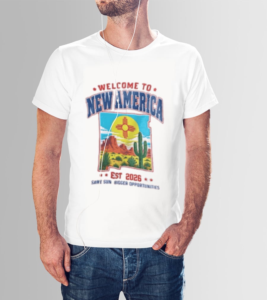 Welcome To New America Est 2026 Same Sun Bigger Opportunities Desert Cactus Landscape T-Shirt