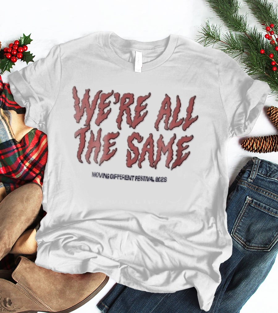 We're All The Same Wavy Flame Moving Different Festival 2026 T-Shirt