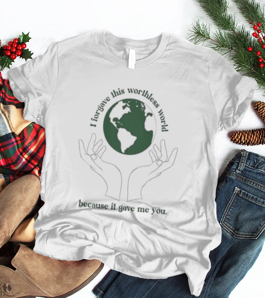 I Did This All For You Because I Love Mother Earth Hands Holding Planet T-Shirt