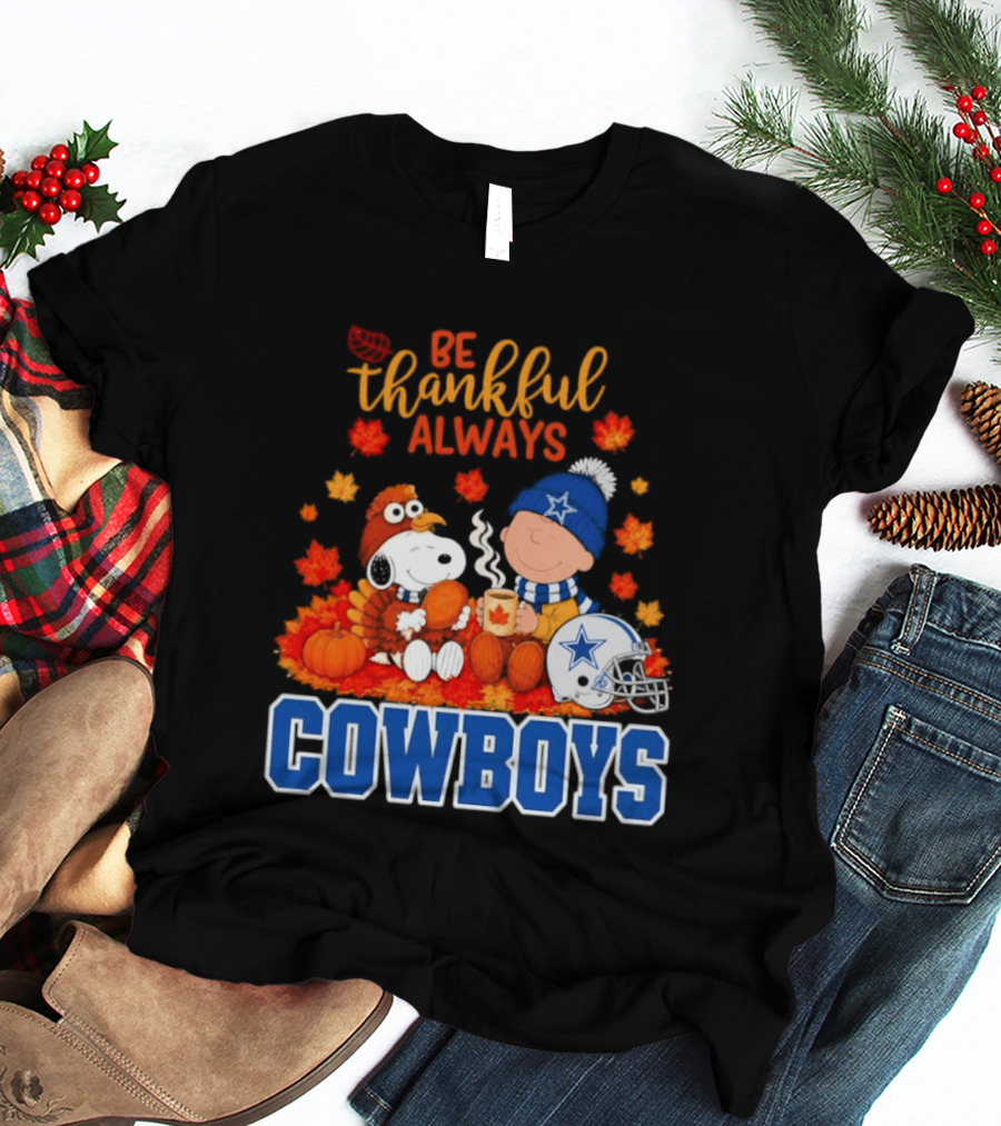 Be Thankful Always Snoopy And Charlie Brown With Dallas Cowboys Fans T-Shirt