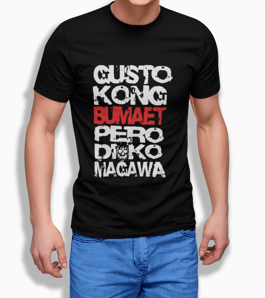 Gusto Kong Bumaet Pero Diko Magawa Filipino Humorous T-Shirt