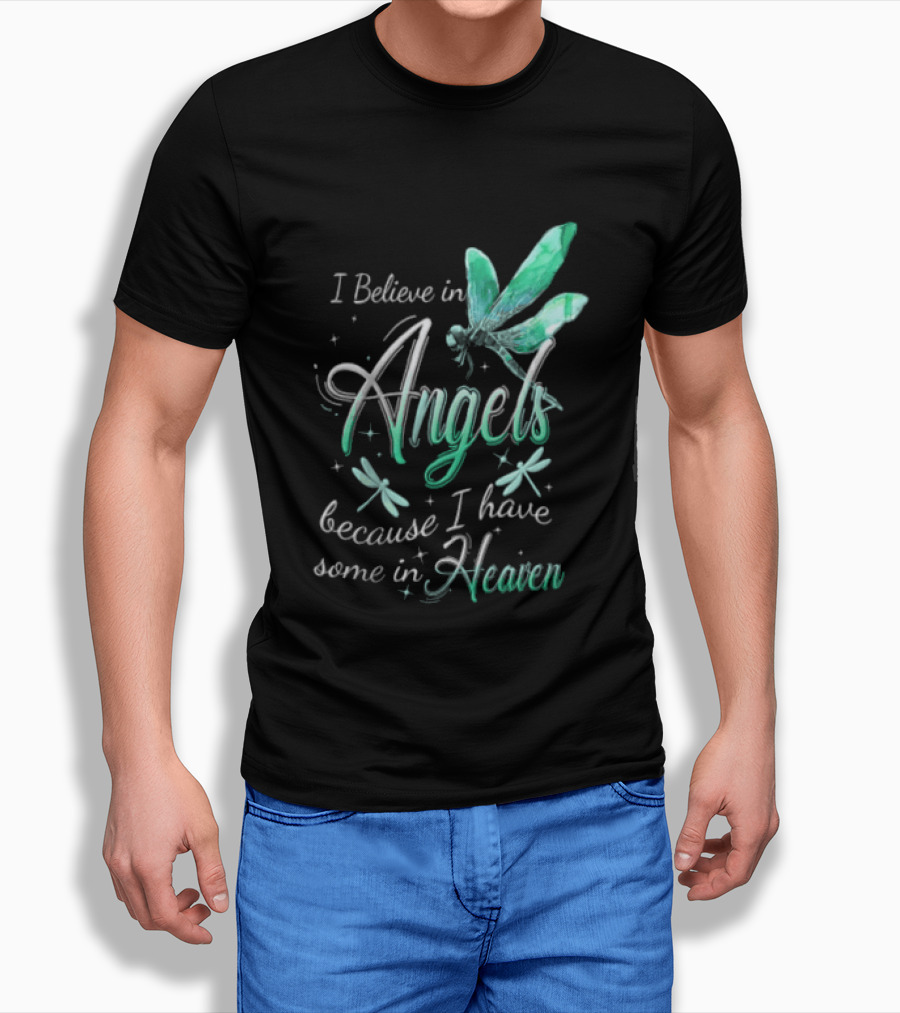 I Believe In Angels Because I Have Some In Heaven Dragonfly T-Shirt