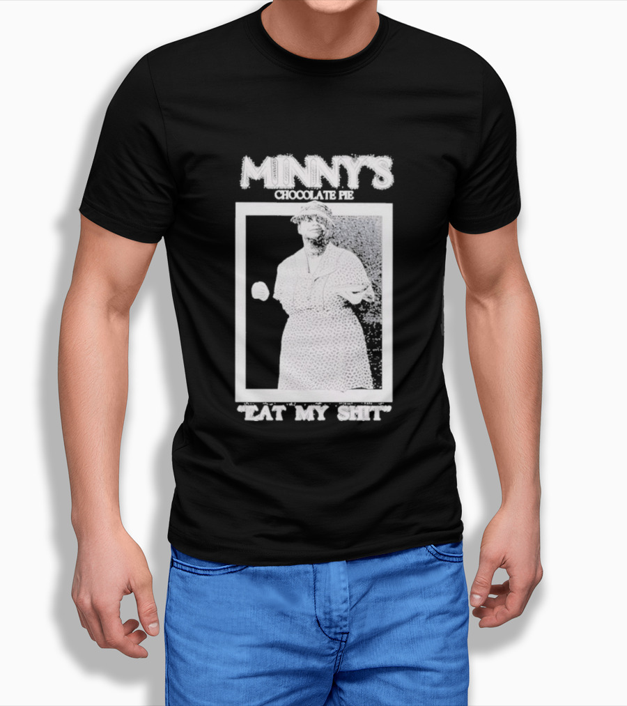 Minny's Chocolate Pie Eat My Shit T-Shirt