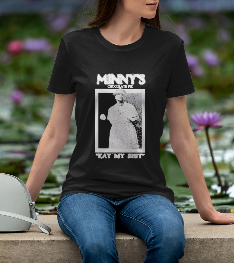 Minny's Chocolate Pie Eat My Shit T-Shirt